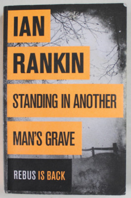 STANDING IN ANOTHER MAN &amp;#039;S GRAVE by IAN RANKIN , 2013 foto