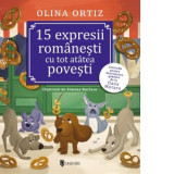 15 expresii romanesti cu tot atatea povesti - Olina Ortiz
