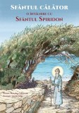 Cumpara ieftin Sf&acirc;ntul Călător. O &Icirc;nt&acirc;lnire Cu Sf&acirc;ntul Spiridon, Brandusa Vranceanu - Editura Sophia