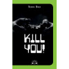 Kill you! - Daniel H&ouml;ra