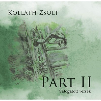 Part II. - V&amp;aacute;logatott versek - Koll&amp;aacute;th Zsolt foto
