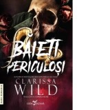 Baieti periculosi - Cornelia Moise, Clarissa Wild