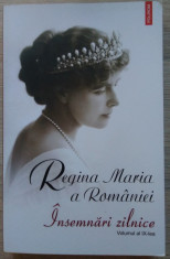 Regina Maria a Rom&amp;acirc;niei / &amp;Icirc;nsemnări zilnice - volumul IX foto