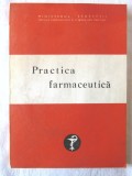 &quot;PRACTICA FARMACEUTICA&quot;, Colectiv autori, 1979, Alta editura