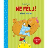 Ne f&eacute;lj! - B&aacute;tor mes&eacute;k - Sandra Grimm