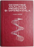 Geometrie Analitică Proiectivă Diferențială - Gheorghe Vr&acirc;nceanu - Carte de Matematică
