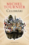 Celebrari Michel Tournier - Carte brosata Humanitas - Beletristica Biografii Memorii Jurnale
