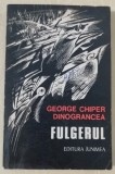 Myh 413f - George Chiper Dinograncea - Fulgerul - ed 1973