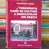 Monografia Casei de Cultură a Sindicatelor din Reșița - Gheorghe Jurma