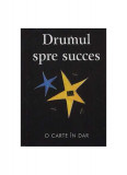 Drumul spre succes - Paperback brosat - *** - Helen Exley