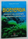 BIOENERGIA , LUMEA VIE , EXEMPLU DE ADAPTARE PENTRU OM de VIRGIL EMIL LUCIAN , 2017