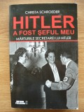 CHRISTA SCHROEDER - HITLER A FOST SEFUL MEU ( MARTURIILE SECRETAREI LUI HITLER ) - 2015