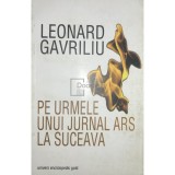 Leonard Gavriliu - Pe urmele unui jurnal ars la Suceava (Editia: 2012)