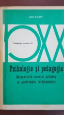 Psihologie si pedagogie.Raspunsurile marelui psiholog la problemele invatamantului-Jean Piaget foto