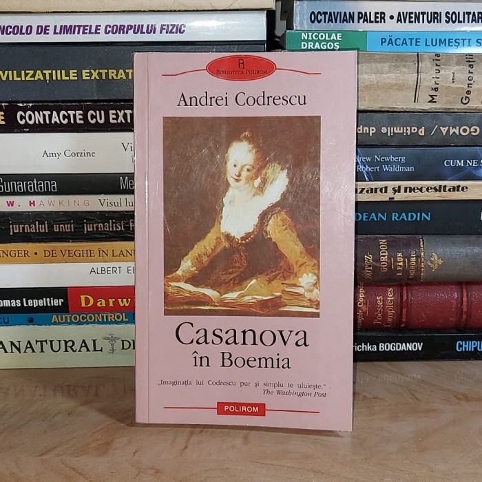 ANDREI CODRESCU - CASANOVA IN BOEMIA ( ROMAN ) , POLIROM , 2005 *