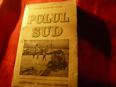 Amiral R.Byrd - Polul Sud - Ed.Cugetarea 1939 , 428 pag, trad.G.Facaoaru ,fotogr foto