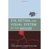 Carte: Eye, Retina, and Visual System of the Mouse - Sistem vizual, ochi, retină șoareci, Engleza, 59 capitole