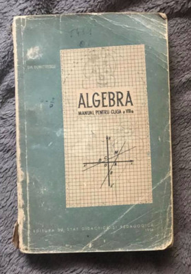 Gh. Dumitrescu Algebra manual pt. clasa a viii-a 1956 foto