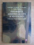 Ronald Rapee, Ann Wignall - Tratamentul anxietatii la copii si adolescenti