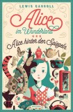 Lewis Carroll, Alice im Wunderland &amp; Alice hinter den Spiegeln