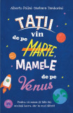 Tații vin de pe Marte, mamele de pe Venus - Paperback brosat - Alberto Pellai, Barbara Tamborini - Didactica Publishing House