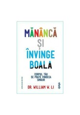 Mananca Si Invinge Boala - Dr. William W. Li - Lifestyle