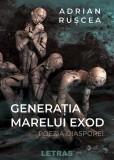 Generația marelui exod - Hardcover - Adrian Rușcea - Letras