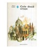 Mario Soldati - Cele doua orase - 119316