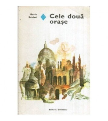 Mario Soldati - Cele doua orase - 119316 foto