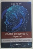 DINCOLO DE PERCEPTIA OBISNUITA de IONEL MOHIRTA , 2019