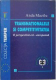 Transnationalele si competitivitatea. O perspectiva est-europeana - Anda Mazilu