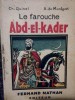 Ch. Quinel - Le farouche Abd-El-kader (Editia: 1936)
