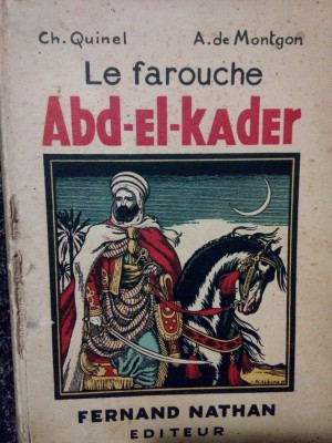 Ch. Quinel - Le farouche Abd-El-kader (Editia: 1936) foto