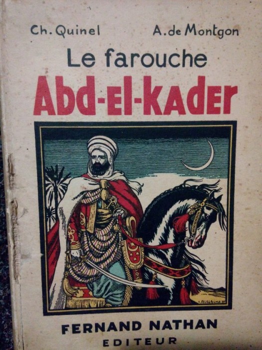 Ch. Quinel - Le farouche Abd-El-kader (Editia: 1936)