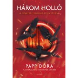 H&aacute;rom holl&oacute; - Papp D&oacute;ra