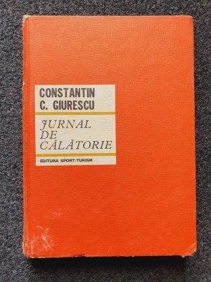 JURNAL DE CALATORIE - Constantin Giurescu foto