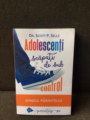 Adolescenti scapati de sub control - Dr. Scott P. Sells foto