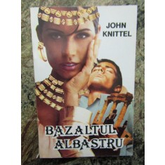 JOHN KNITTEL - BAZALTUL ALBASTRU