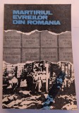 MARTIRIUL EVREILOR DIN ROMANIA 1940-1944 EDITURA HASEFER BUCURESTI 1991 MOSES ROSEN