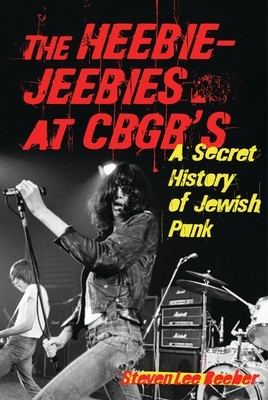 The Heebie-Jeebies at CBGB&#039;s: A Secret History of Jewish Punk