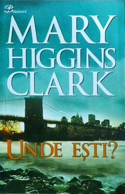 Mary Higgins Clark - Unde esti? foto