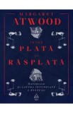 Intre plata si rasplata, Datoriile si latura intunecata a bogatiei - Margaret Atwood