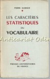 Les Caracteres Statistiques du Vocabulaire - Pierre Guiraud, Franceza, 1954, Eseu Metodologie, Statistica Vocabular, Lingvistica