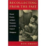 Recollections From The Past Musical Practice And Spirit Possession On The East Coast Of Madagascar