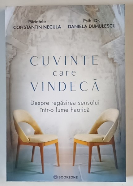 CUVINTE CARE VINDECA , DESPRE REGASIREA SENSULUI INTR - O LUME HAOTICA de CONSTANTIN NECULA si DANIELA DUMULESCU , 2025 *MICI DEFECTE