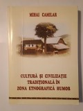 Mihai Camilar - Cultură și civilizație tradițională &icirc;n zona etnografică Humor