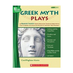 Greek Myth Plays, Grades 3-5: 10 Readers Theater Scripts Based on Favorite Greek Myths That Students Can Read and Reread to Develop Their Fluency