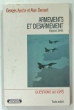 ARMEMENTS ET DESARMENT , DEPUIS 1945 par GEORGES AYACHE ET ALAIN DEMANT , 1991