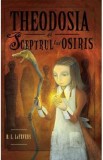 Theodosia si sceptrul lui Osiris. Seria Theodosia Throckmorton Vol.2 - R. L. LaFevers