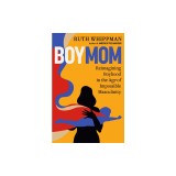 Boymom: Reimagining Boyhood in the Age of Impossible Masculinity